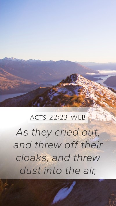 Acts 22:23 WEB Mobile Phone Wallpaper - As they cried out, and threw off their cloaks, - Mobile Bible Verse Wallpaper