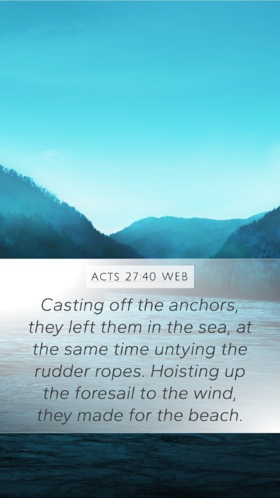 Acts 27:40 WEB Mobile Phone Wallpaper - Casting off the anchors, they left them in the - Mobile Bible Verse Wallpaper