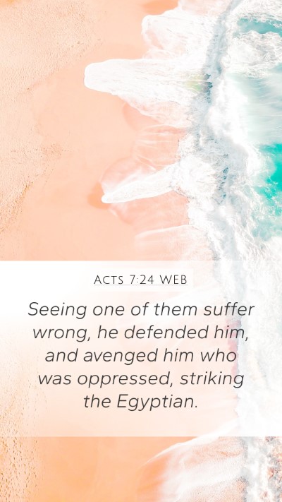 Acts 7:24 WEB Mobile Phone Wallpaper - Seeing one of them suffer wrong, he defended him, - Mobile Bible Verse Wallpaper