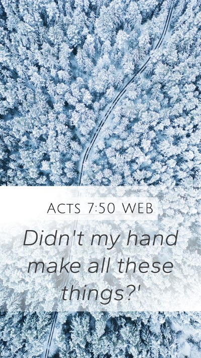 Acts 7:50 WEB Mobile Phone Wallpaper - Didn't my hand make all these - Mobile Bible Verse Wallpaper