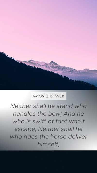 Amos 2:15 WEB Mobile Phone Wallpaper - Neither shall he stand who handles the bow; And - Mobile Bible Verse Wallpaper