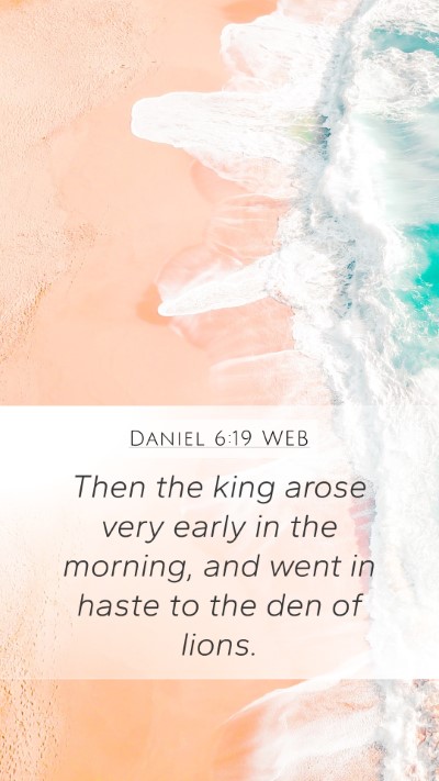 Daniel 6:19 WEB Mobile Phone Wallpaper - Then the king arose very early in the morning, - Mobile Bible Verse Wallpaper