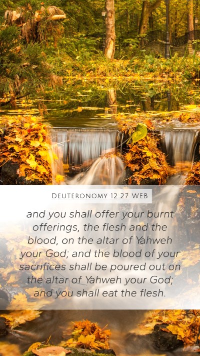 Deuteronomy 12:27 WEB Mobile Phone Wallpaper - and you shall offer your burnt offerings, the - Mobile Bible Verse Wallpaper