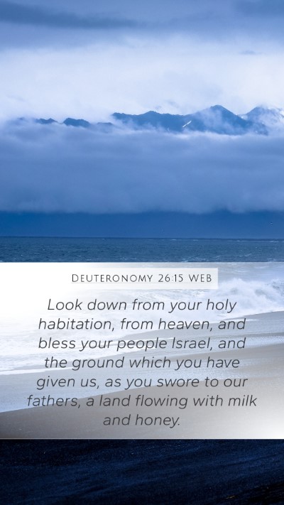 Deuteronomy 26:15 WEB Mobile Phone Wallpaper - Look down from your holy habitation, from heaven, - Mobile Bible Verse Wallpaper