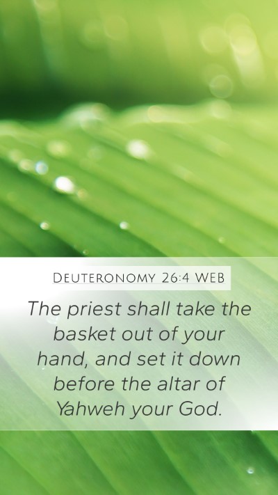 Deuteronomy 26:4 WEB Mobile Phone Wallpaper - The priest shall take the basket out of your - Mobile Bible Verse Wallpaper