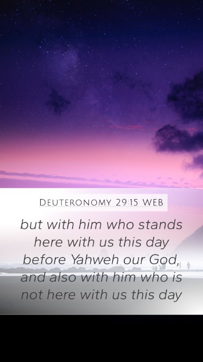 Deuteronomy 29:15 WEB Mobile Phone Wallpaper - but with him who stands here with us this day - Mobile Bible Verse Wallpaper