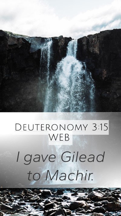 Deuteronomy 3:15 WEB Mobile Phone Wallpaper - I gave Gilead to - Mobile Bible Verse Wallpaper