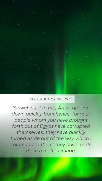 Deuteronomy 9:12 WEB Mobile Phone Wallpaper - Yahweh said to me, Arise, get you down quickly - Mobile Bible Verse Wallpaper