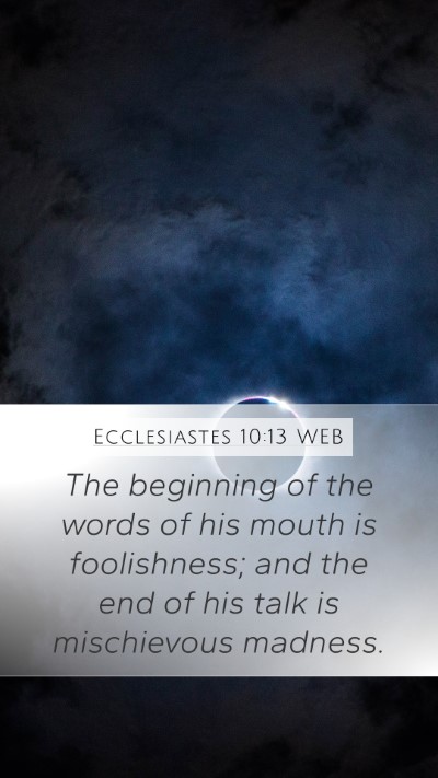 Ecclesiastes 10:13 WEB Mobile Phone Wallpaper - The beginning of the words of his mouth is - Mobile Bible Verse Wallpaper