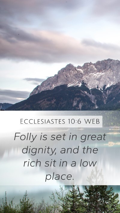 Ecclesiastes 10:6 WEB Bible Verse Image