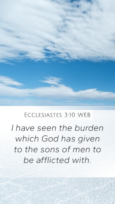 Ecclesiastes 3:10 WEB Mobile Phone Wallpaper - I have seen the burden which God has given to the - Mobile Bible Verse Wallpaper