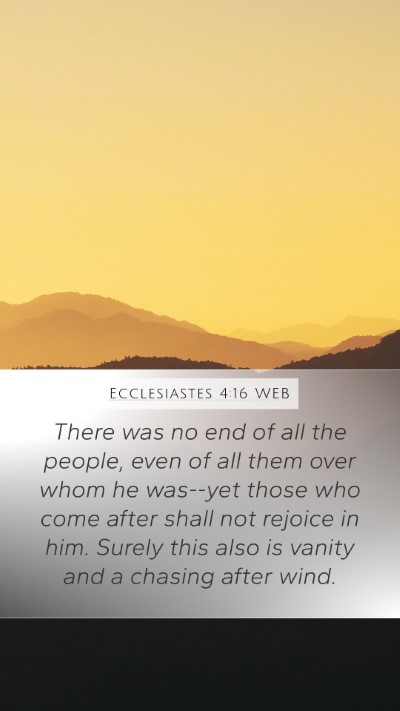 Ecclesiastes 4:16 WEB Mobile Phone Wallpaper - There was no end of all the people, even of all - Mobile Bible Verse Wallpaper