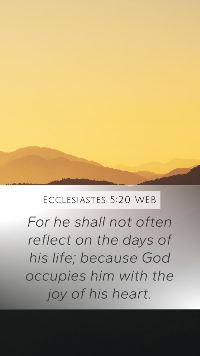 Ecclesiastes 5:20 WEB Mobile Phone Wallpaper - For he shall not often reflect on the days of his - Mobile Bible Verse Wallpaper