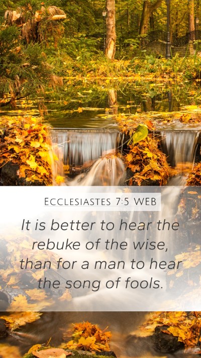 Ecclesiastes 7:5 WEB Mobile Phone Wallpaper - It is better to hear the rebuke of the wise, than - Mobile Bible Verse Wallpaper