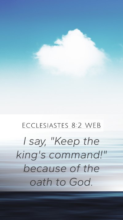 Ecclesiastes 8:2 WEB Bible Verse Image