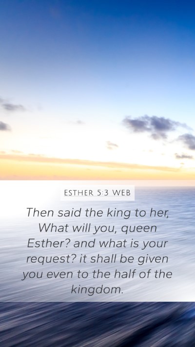 Esther 5:3 WEB Bible Verse Image