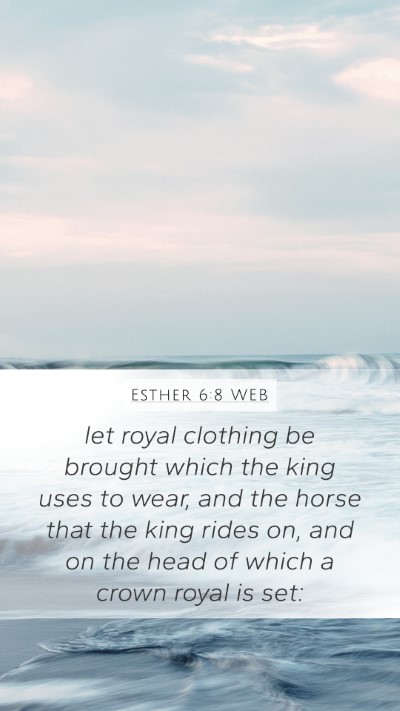 Esther 6:8 WEB Bible Verse Image