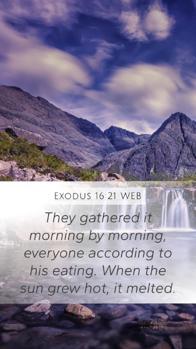 Exodus 16:21 WEB Mobile Phone Wallpaper - They gathered it morning by morning, everyone - Mobile Bible Verse Wallpaper