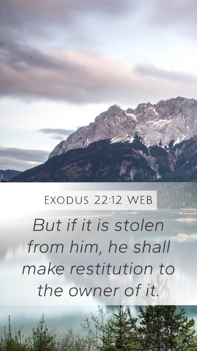 Exodus 22:12 WEB Mobile Phone Wallpaper - But if it is stolen from him, he shall make - Mobile Bible Verse Wallpaper
