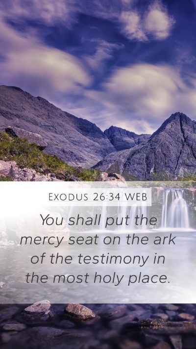 Exodus 26:34 WEB Mobile Phone Wallpaper - You shall put the mercy seat on the ark of the - Mobile Bible Verse Wallpaper