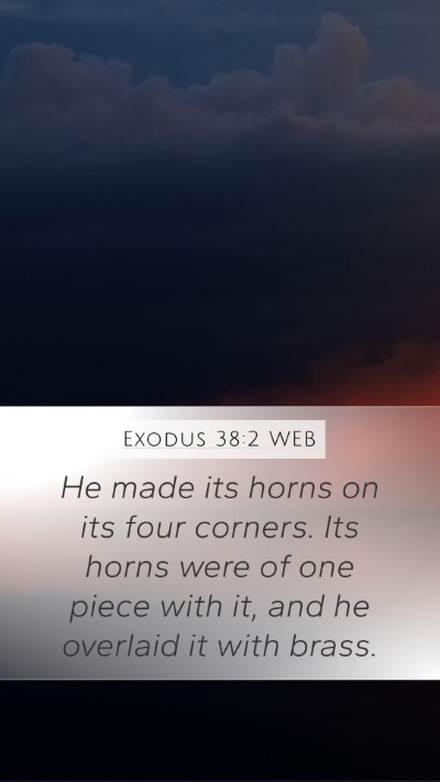 Exodus 38:2 WEB Mobile Phone Wallpaper - He made its horns on its four corners. Its horns - Mobile Bible Verse Wallpaper