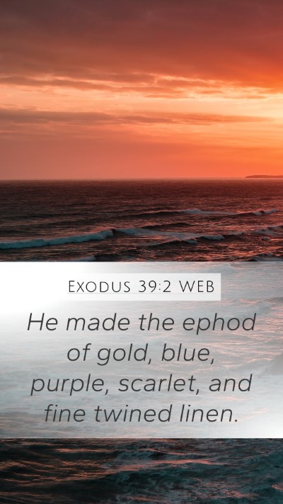 Exodus 39:2 WEB Mobile Phone Wallpaper - He made the ephod of gold, blue, purple, scarlet, - Mobile Bible Verse Wallpaper
