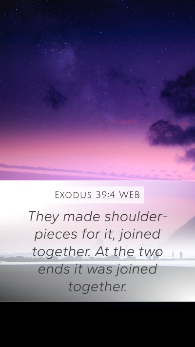 Exodus 39:4 WEB Mobile Phone Wallpaper - They made shoulder-pieces for it, joined - Mobile Bible Verse Wallpaper