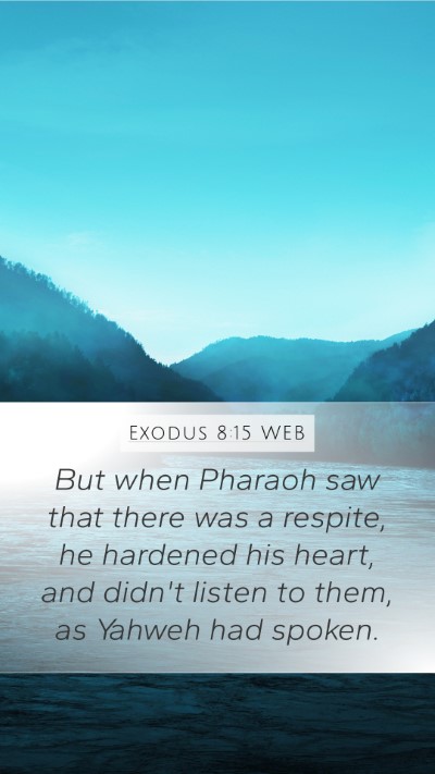 Exodus 8:15 WEB Mobile Phone Wallpaper - But when Pharaoh saw that there was a respite, he - Mobile Bible Verse Wallpaper