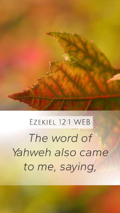 Ezekiel 12:1 WEB Mobile Phone Wallpaper - The word of Yahweh also came to me, - Mobile Bible Verse Wallpaper