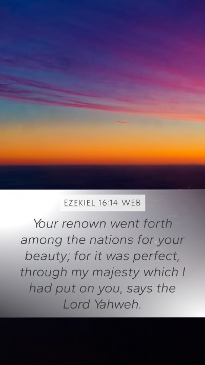 Ezekiel 16:14 WEB Bible Verse Image