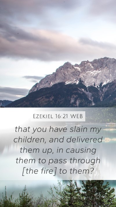 Ezekiel 16:21 WEB Bible Verse Image