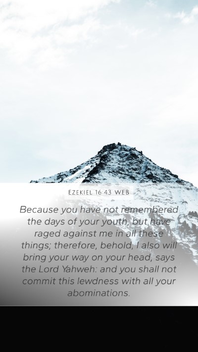 Ezekiel 16:43 WEB Bible Verse Image
