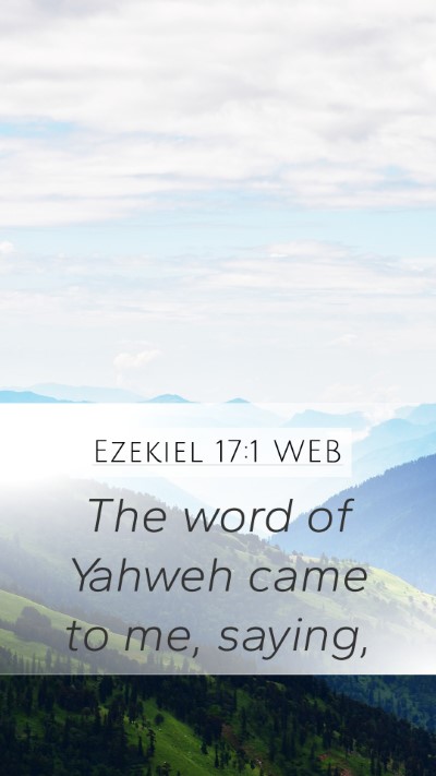 Ezekiel 17:1 WEB Mobile Phone Wallpaper - The word of Yahweh came to me, - Mobile Bible Verse Wallpaper