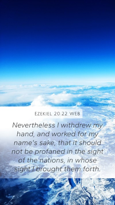 Ezekiel 20:22 WEB Bible Verse Image