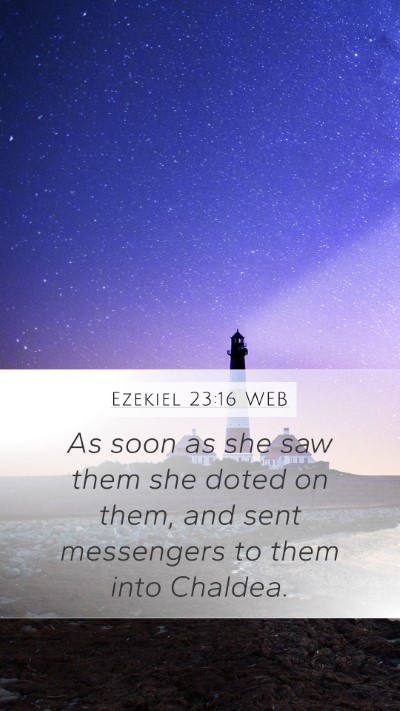 Ezekiel 23:16 WEB Bible Verse Image