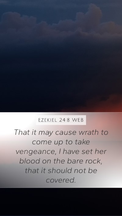 Ezekiel 24:8 WEB Bible Verse Image