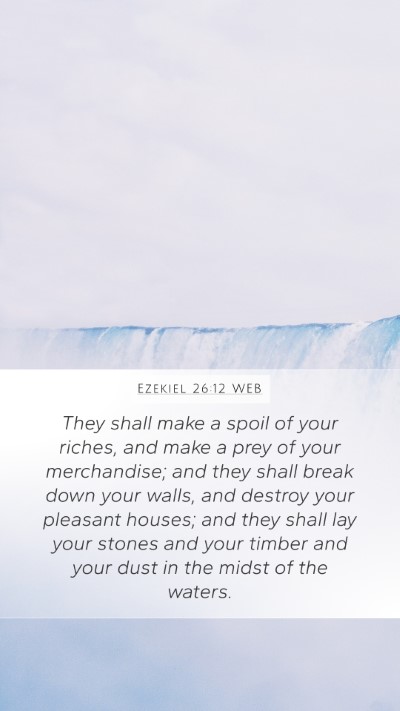 Ezekiel 26:12 WEB Bible Verse Image