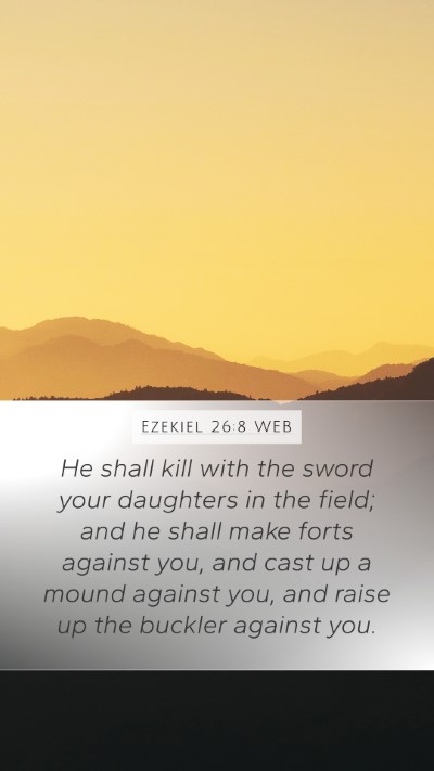 Ezekiel 26:8 WEB Bible Verse Image