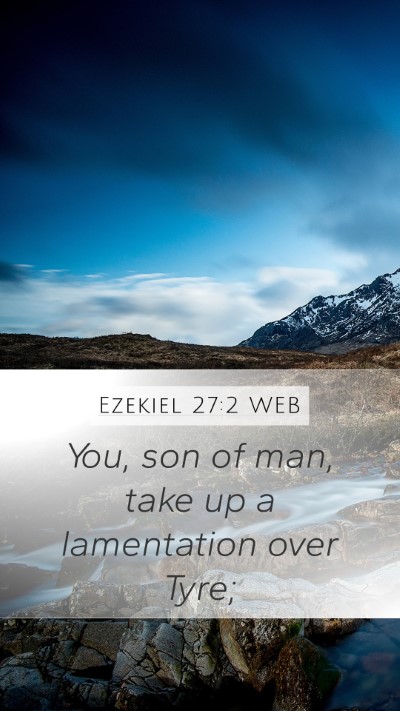 Ezekiel 27:2 WEB Bible Verse Image