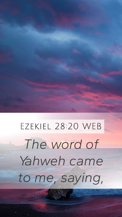 Ezekiel 28:20 WEB Mobile Phone Wallpaper - The word of Yahweh came to me, - Mobile Bible Verse Wallpaper