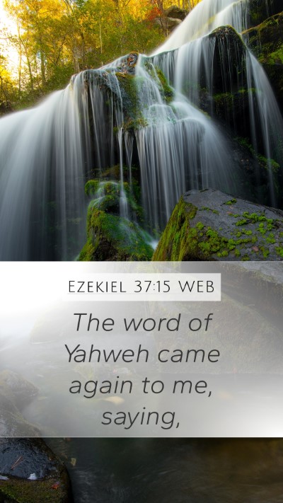 Ezekiel 37:15 WEB Mobile Phone Wallpaper - The word of Yahweh came again to me, - Mobile Bible Verse Wallpaper