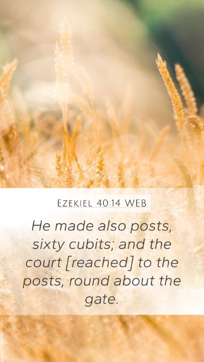 Ezekiel 40:14 WEB Bible Verse Image
