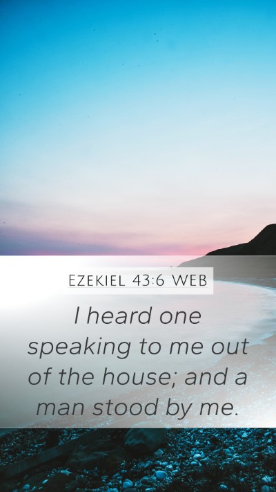 Ezekiel 43:6 WEB Bible Verse Image