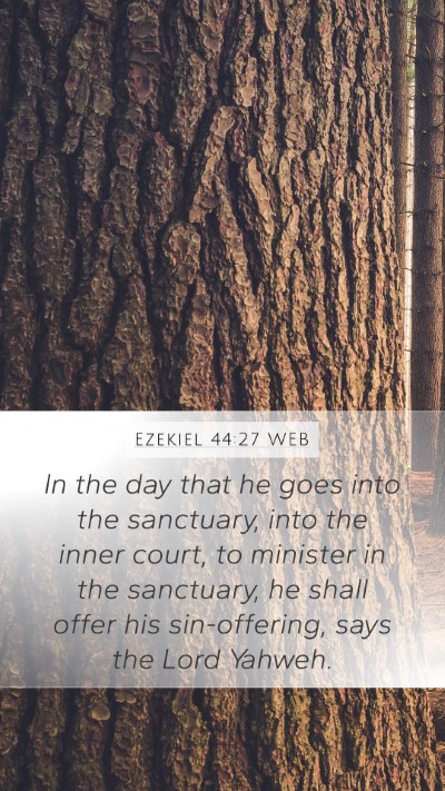 Ezekiel 44:27 WEB Mobile Phone Wallpaper - In the day that he goes into the sanctuary, into - Mobile Bible Verse Wallpaper