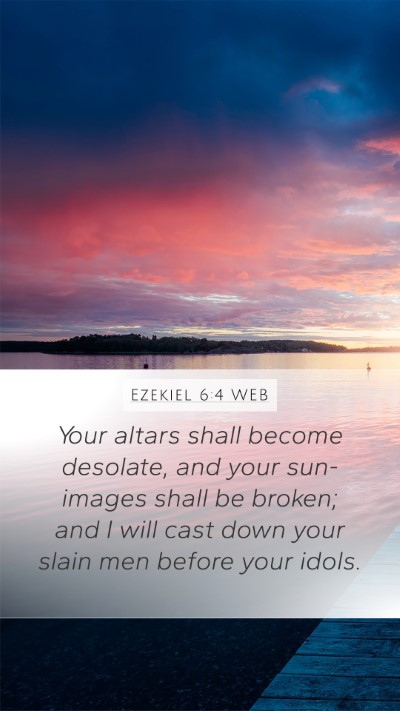 Ezekiel 6:4 WEB Bible Verse Image