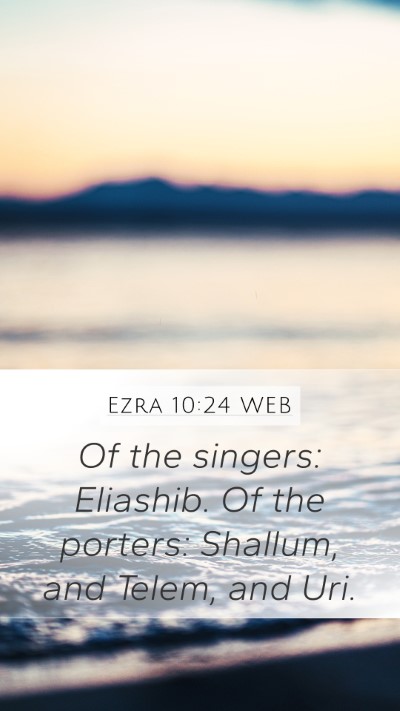 Ezra 10:24 WEB Mobile Phone Wallpaper - Of the singers: Eliashib. Of the porters: - Mobile Bible Verse Wallpaper