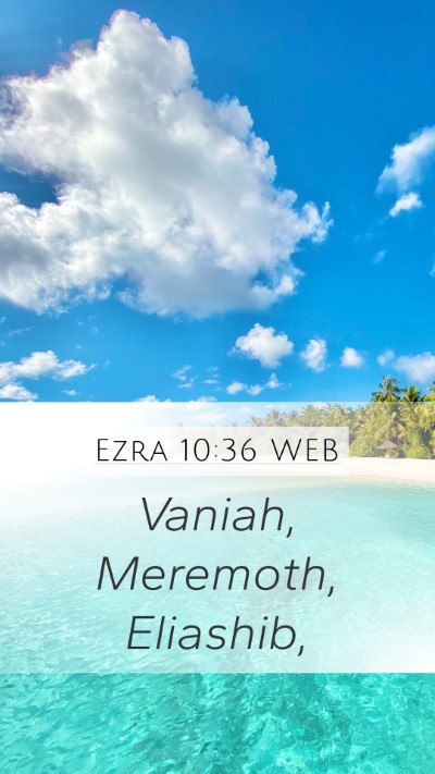 Ezra 10:36 WEB Mobile Phone Wallpaper - Vaniah, Meremoth, - Mobile Bible Verse Wallpaper
