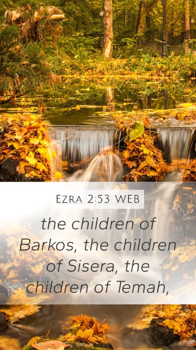 Ezra 2:53 WEB Mobile Phone Wallpaper - the children of Barkos, the children of Sisera, - Mobile Bible Verse Wallpaper