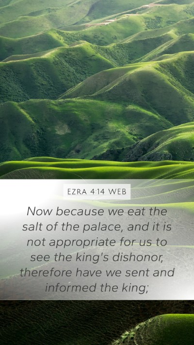 Ezra 4:14 WEB Mobile Phone Wallpaper - Now because we eat the salt of the palace, and it - Mobile Bible Verse Wallpaper