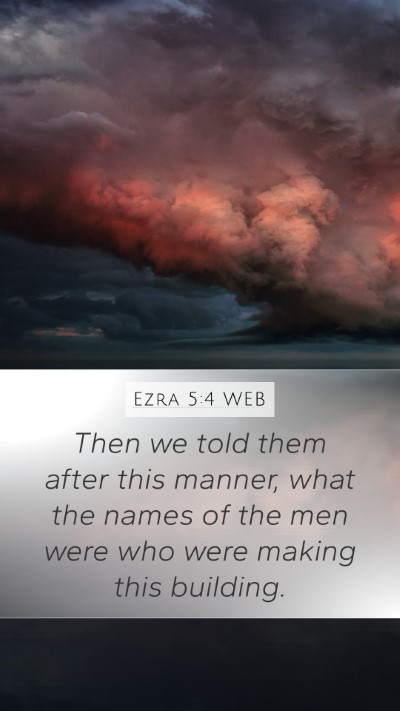 Ezra 5:4 WEB Mobile Phone Wallpaper - Then we told them after this manner, what the - Mobile Bible Verse Wallpaper